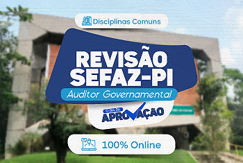 O DIA DA APROVAÇÃO: DISCIPLINAS COMUNS AUDITOR GOVERNAMENTAL - SEFAZ PI (ONLINE)