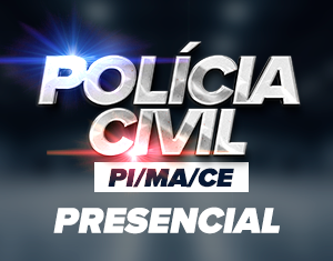 POLÍCIA CIVIL PI, CE E MA - PRESENCIAL