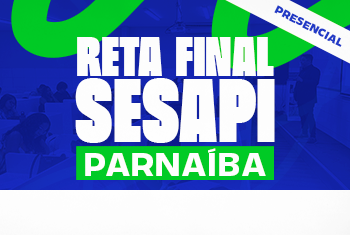 RETA FINAL - SESAPI: DISCIPLINAS BÁSICAS - PARNAÍBA
