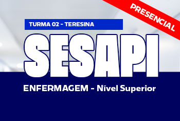TURMA 02 SESAPI: ENFERMAGEM - NOITE (PRESENCIAL)