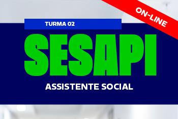 TURMA 02 SESAPI: SERVIÇO SOCIAL - NOITE (ON-LINE)