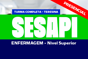 TURMA COMPLETA SESAPI: ENFERMAGEM - NOITE (PRESENCIAL)