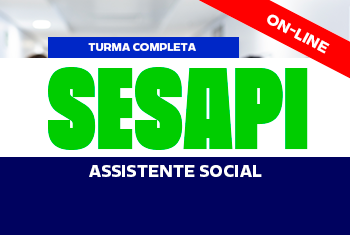 TURMA COMPLETA SESAPI: SERVIÇO SOCIAL - NOITE ( ON-LINE)