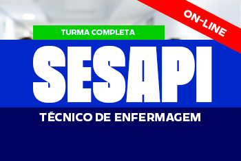 TURMA COMPLETA SESAPI: TÉCNICO DE ENFERMAGEM - NOITE (ON-LINE)