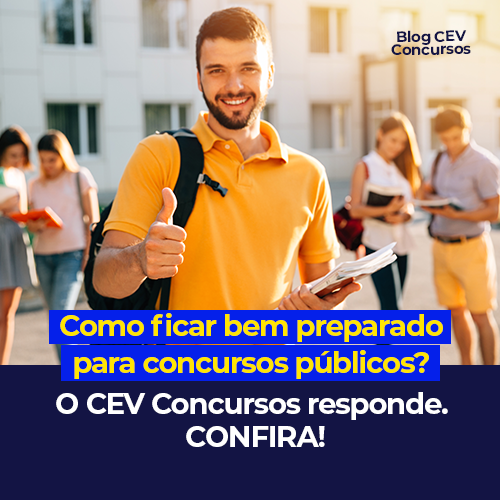 Como ficar bem preparado para concursos públicos? O CEV Concursos responde. Confira!