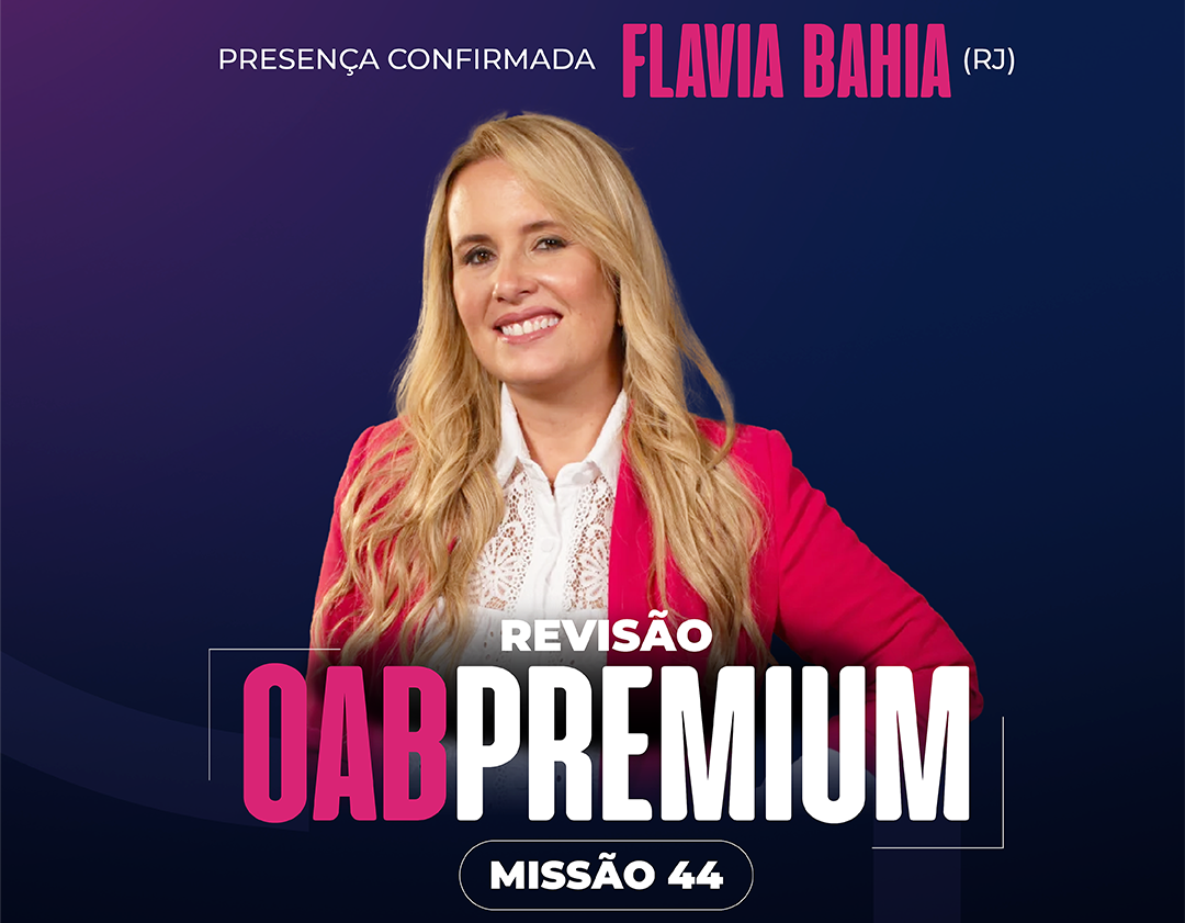Flávia Bahia estará no Piauí para a Revisão OAB Premium. As inscrições estão abertas!