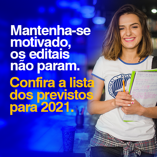 Mantenha-se motivado, os editais não param. Confira a lista dos previstos para 2021.