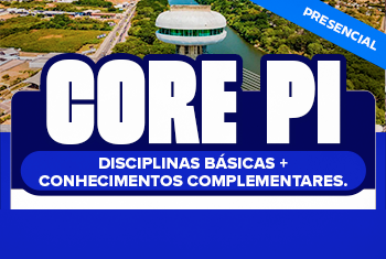 CORE PI – DISCIPLINAS BÁSICAS + CONHECIMENTOS COMPLEMENTARES - PRESENCIAL