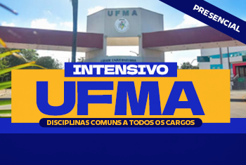 INTENSIVO UFMA - DISCIPLINA COMUNS A TODOS OS CARGOS (PRESENCIAL)