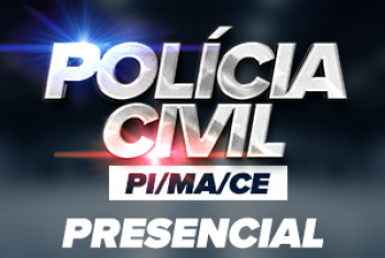 POLÍCIA CIVIL PI, CE E MA - PRESENCIAL