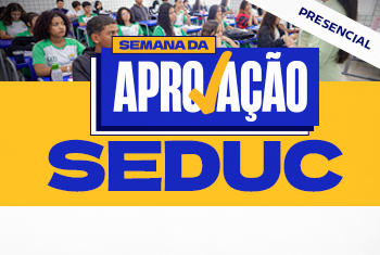 SEMANA DA APROVAÇÃO – SEDUC (DISCIPLINAS BÁSICAS) - PRESENCIAL