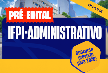 TURMA: IFPI ASSISTENTE ADMINISTRATIVO - ONLINE